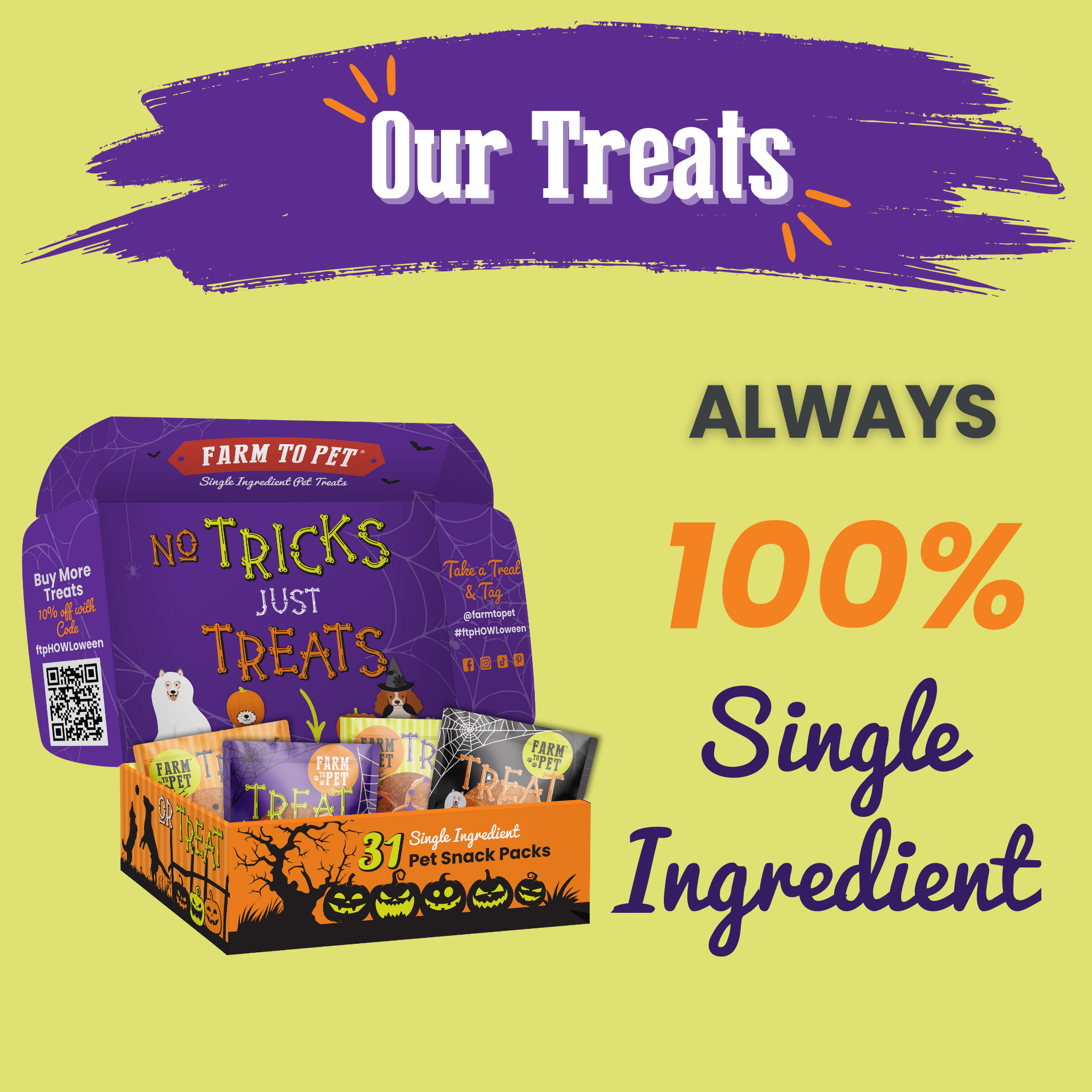 A Farmto-pettreats Dog treat box  packaging with text 'No Tricks Just Treats' and 100 single ingredient  branding on a yellow background.